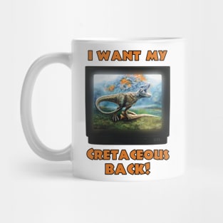 I want my Cretaceous Back! (Orange) Mug